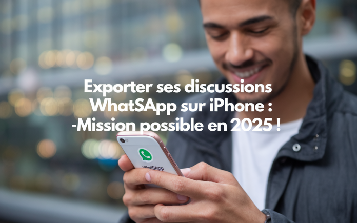 Exporter ses discussions WhatsApp sur iPhone : mission possible en 2025 !
