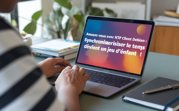 Amusez-vous avec ntp client debian : synchroniser le temps devient un jeu d’enfant !
